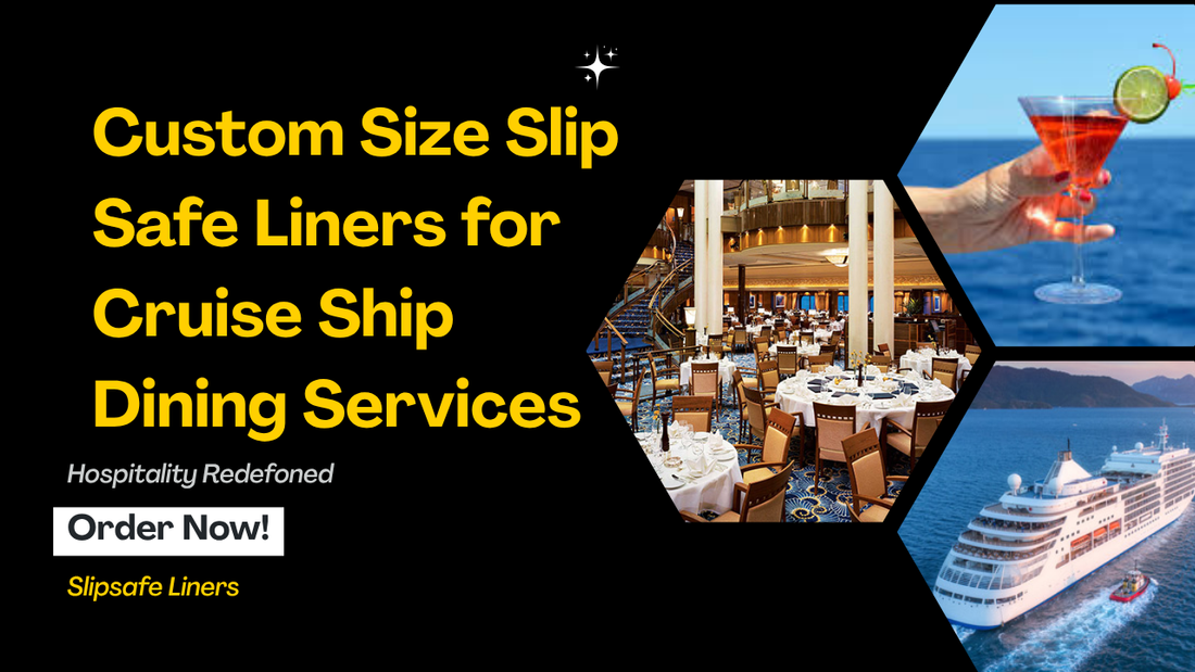 Custom Size Slip Safe Liners for Cruise Ship Dining Services
